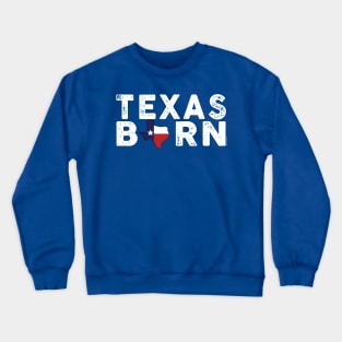 Texas Born Crewneck Sweatshirt